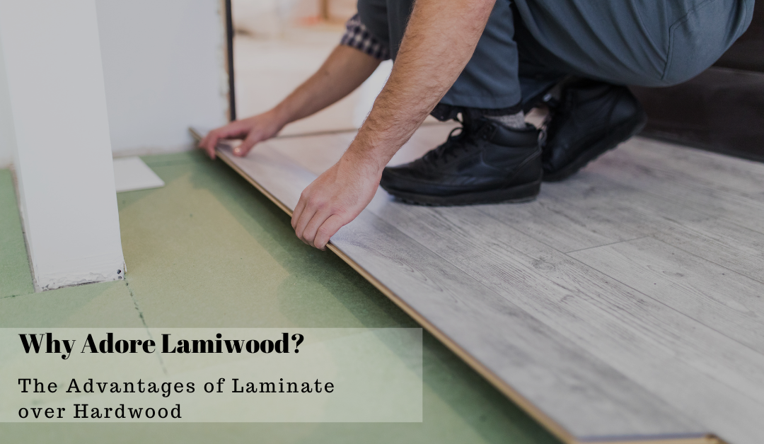 Why Adore Lamiwood? The Advantages of Laminate over Hardwood