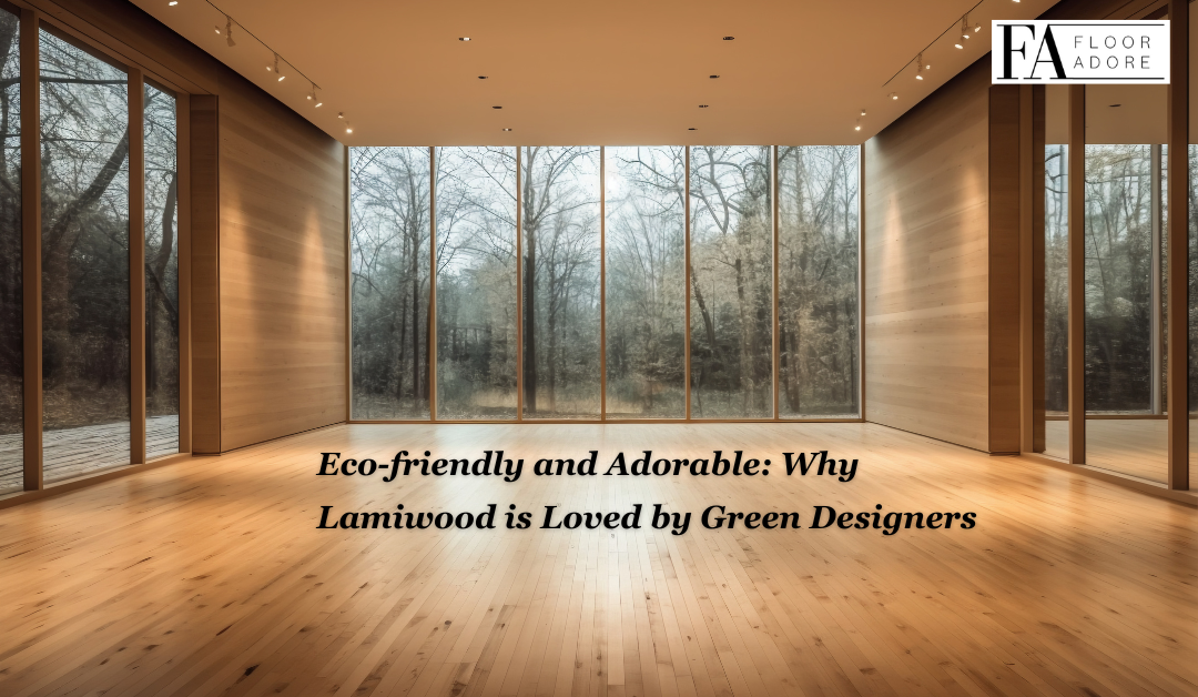 Eco-Friendly and Adorable: Why Lamiwood is Loved by Green Designer