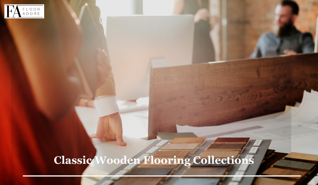 Creating Timeless Spaces: Classic Wooden Flooring Collections