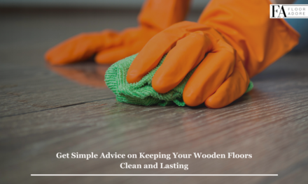 Get Simple Advice on Keeping Your Wooden Floors Clean and Lasting