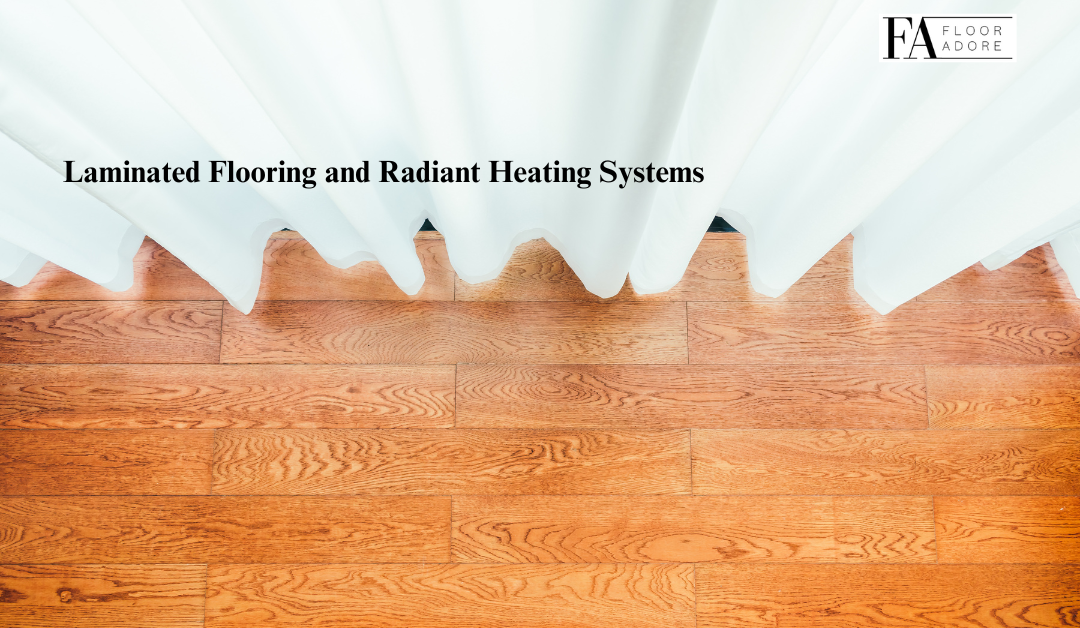 Laminated Flooring and Radiant Heating Systems