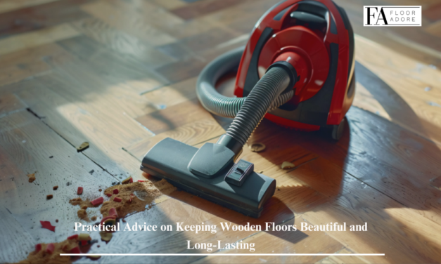 Practical Advice on Keeping Wooden Floors Beautiful and Long-Lasting