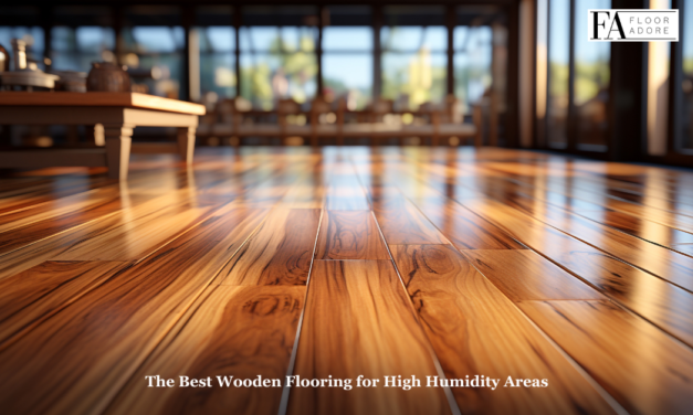 The Best Wooden Flooring for High Humidity Areas