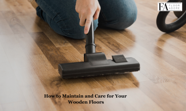 How to Maintain and Care for Your Wooden Floors
